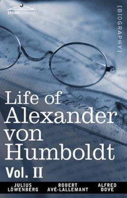 Julius Lowenberg Robert Avla Life of Alexander Von Humboldt, Vol.  (Taschenbuch)