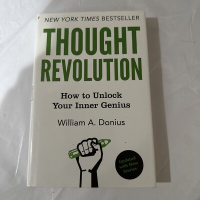 Thought Revolution : How to Unlock Your Inner Genius by William A. Donius (2014,