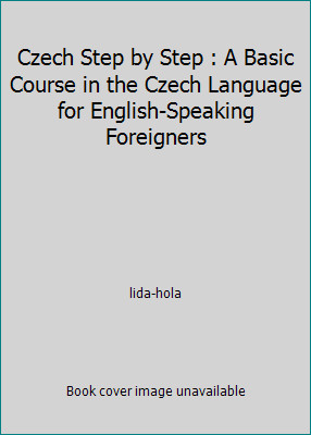 Czech Step by Step : A Basic Course in the Czech Language for... by lida-hola