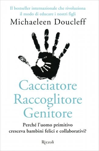 LIBRO CACCIATORE RACCOGLITORE GENITORE - MICHAELEEN DOUCLEFF - Foto 1 di 1