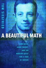 A Beautiful Math: John Nash, Game Theory, and the Modern Quest for a Code of Nat
