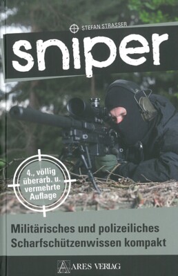 Strasser: Sniper militärisches & polizeiliches Scharfschützen-Wissen  Handbuch