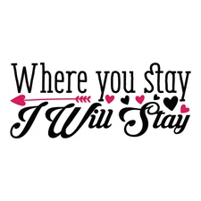 Valentine's Day Direct to Film Print - Where You Stay I Will Stay