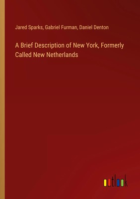 Jared Sparks (u. a.) | A Brief Description of New York, Formerly Called New...