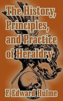 F. Edward Hulme | History, Principles, And Practice Of Heraldry, The | Buch