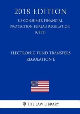 Electronic Fund Transfers, Regulation E (Us Consumer Financial Protection B...