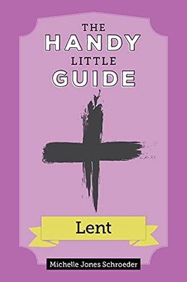 Handy Little Guide to Lent by Michelle Schroeder (2020, Trade Paperback)