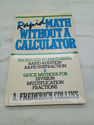 Rapid Math Without A Calculator- A. Frederick Collins 1987 PB