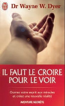 Il faut le croire pour le voir - Ouvrez votre espri... | Buch | Zustand sehr gut