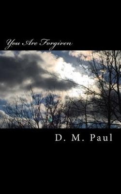 You Are Forgiven: A Testimony from a Stubborn Christian Woman by D. M. Paul