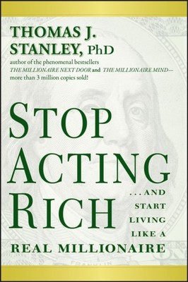 Stop Acting Rich   ...And Start Living Like a Real Millionaire Stanley Paperback