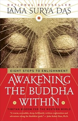 Awakening the Buddha Within: Eight Steps to Enlightenment by Lama Surya Das The