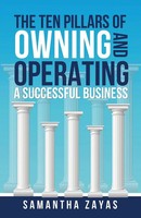 The Ten Pillars Of Owning And Operating A Successful Business | Samantha Zayas