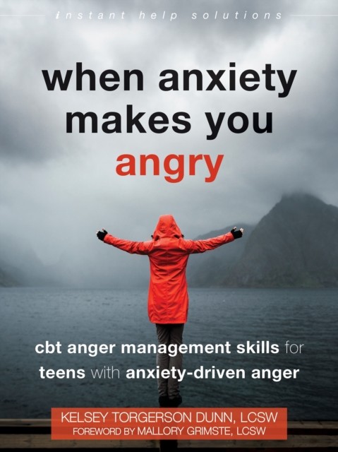When Anxiety Makes You Angry : CBT Anger Management Skills for Teens with ... - Image 4