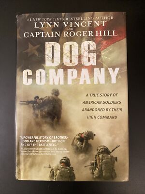 Dog Company: A True Story of American Soldiers Abandoned by Their High Command