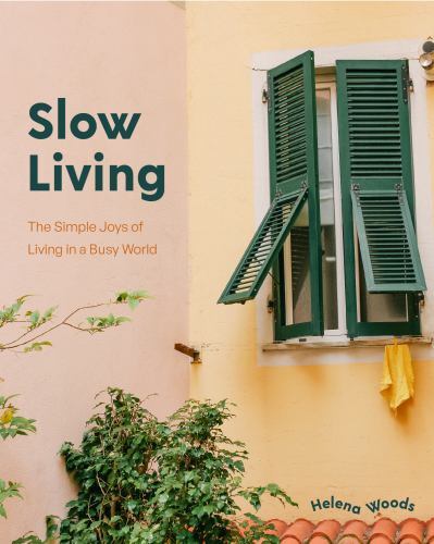 Slow Living : The Secrets to Slowing down and Noticing the Simple Joys ...