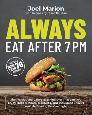 Always Eat After 7 PM: The Revolutiona..., Marion, Joel