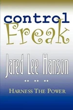 Control Freak: Harness the Power by Jared Lee Hanson (English) Paperback Book