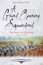 A Grand Opening Squandered: The Battle for Petersburg: June 15-18, 1864 (Emergin