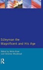 Suleyman the Magnificent and His Age: The Ottoman Empire in the Early Modern World by I. Metin Kunt, Christine Woodhead (Hardback, 2015)