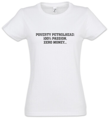 Poverty Petrolhead Damen T-Shirt Race Racing car Driver Racer Addiction Fun Love