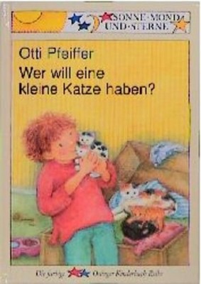 Wer will eine kleine Katze haben? (Sonne, Mond und Sterne) Pfeiffer, Otti und Ru