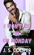 I Won't Be In On Monday (The Annoying Hot Bosses Club)