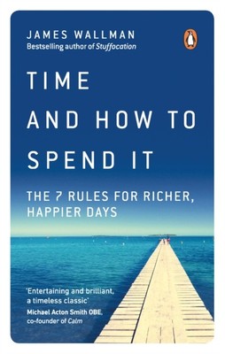 Time and How to Spend It by James Wallman (Paperback Book)