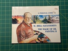 A Personal Guide to W. Bill Alexander's The Magic of Oil Painting II