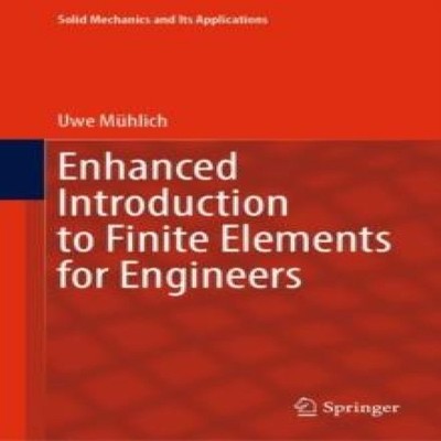 Enhanced Introduction to Finite Elements for Engineers Springer N