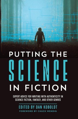Putting The Science In Fiction: Expert Advice For Writing Wi...