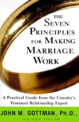 The Seven Principles for Making Marriage Work: A Practical Guide fro - VERY GOOD