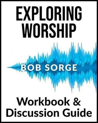Bob Sorge Exploring Worship Workbook & Discussion Guid (Taschenbuch) (US IMPORT)