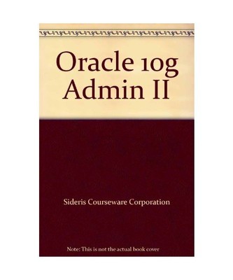 Student Manual Oracle Database10g. Administration II, M. G. Sideris
