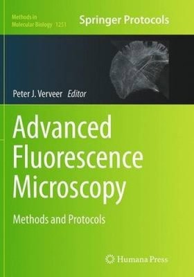 Advanced Fluorescence Microscopy: Methods and Protocols (Methods in Molecular