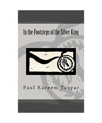 In the Footsteps of the Silver King, Paul Kareem Tayyar