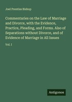 Joel Prentiss Bishop | Commentaries On The Law Of Marriage And Divorce, With...