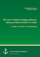 The Role Of Religion In Shaping Politeness During Greeting Encounters In Arabic.