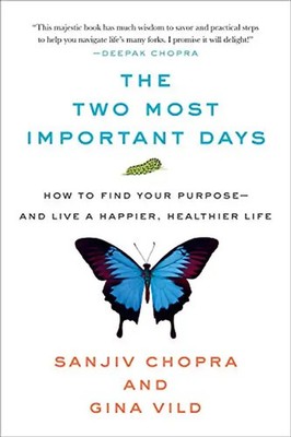 The Two Most Important Days: How to Find Your Purpose - And Live a Happier, Heal