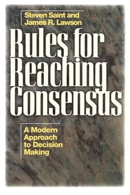 Rules for Reaching Consensus: A Modern Approach to Decision Making