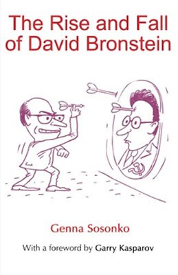 The Rise and Fall of David Bronstein. By Genna Sosonko NEW CHESS BOOK