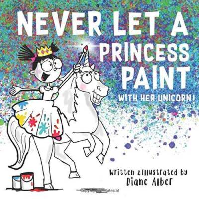 Never Let a Princess Paint with Her Unicorn - Paperback - ACCEPTABLE