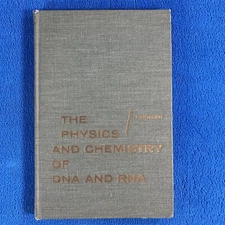 THE PHYSICS AND CHEMISTRY OF DNA AND RNA - JOHN H. SPENCER - 1972