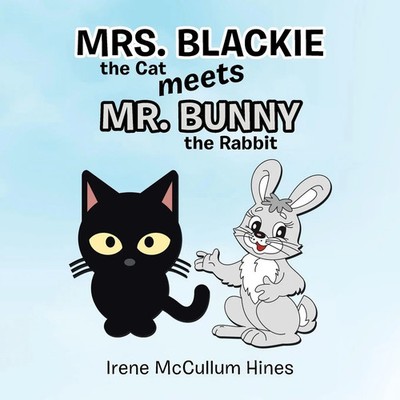 Irene McCullum Hines | Mrs. Blackie the Cat Meets Mr. Bunny the Rabbit | Buch