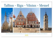 Tallinn-Riga-Vilnius-Memel, eine Traumreise durch das Baltikum. (Wandkalender 20
