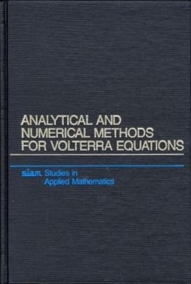 Analytical and Numerical Methods for Volterra Equations (Studi...
