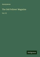 Anonymous | The Odd Fellows' Magazine | Buch | Englisch (2025) | Vol. Vi
