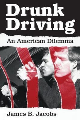 Drunk Driving: An American Dilemma by Jacobs, James B.