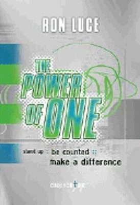 The Power of One: Stand Up, Be Counted, Make a Difference by Ron Luce: Used