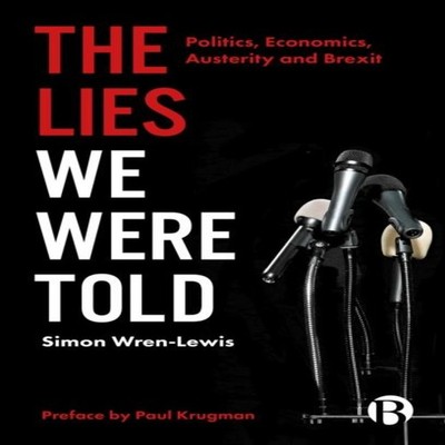 The Lies We Were Told Politics Economics Austerity and Brexit Sim